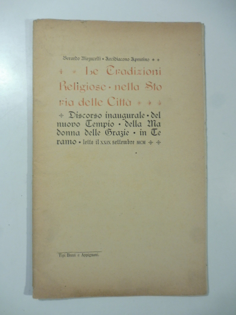 Le tradizioni religiose nella storia della città. Discorso inaugurale del nuovo Tempio della Madonna delle Grazie in Teramo letto il 29 settembre 1900